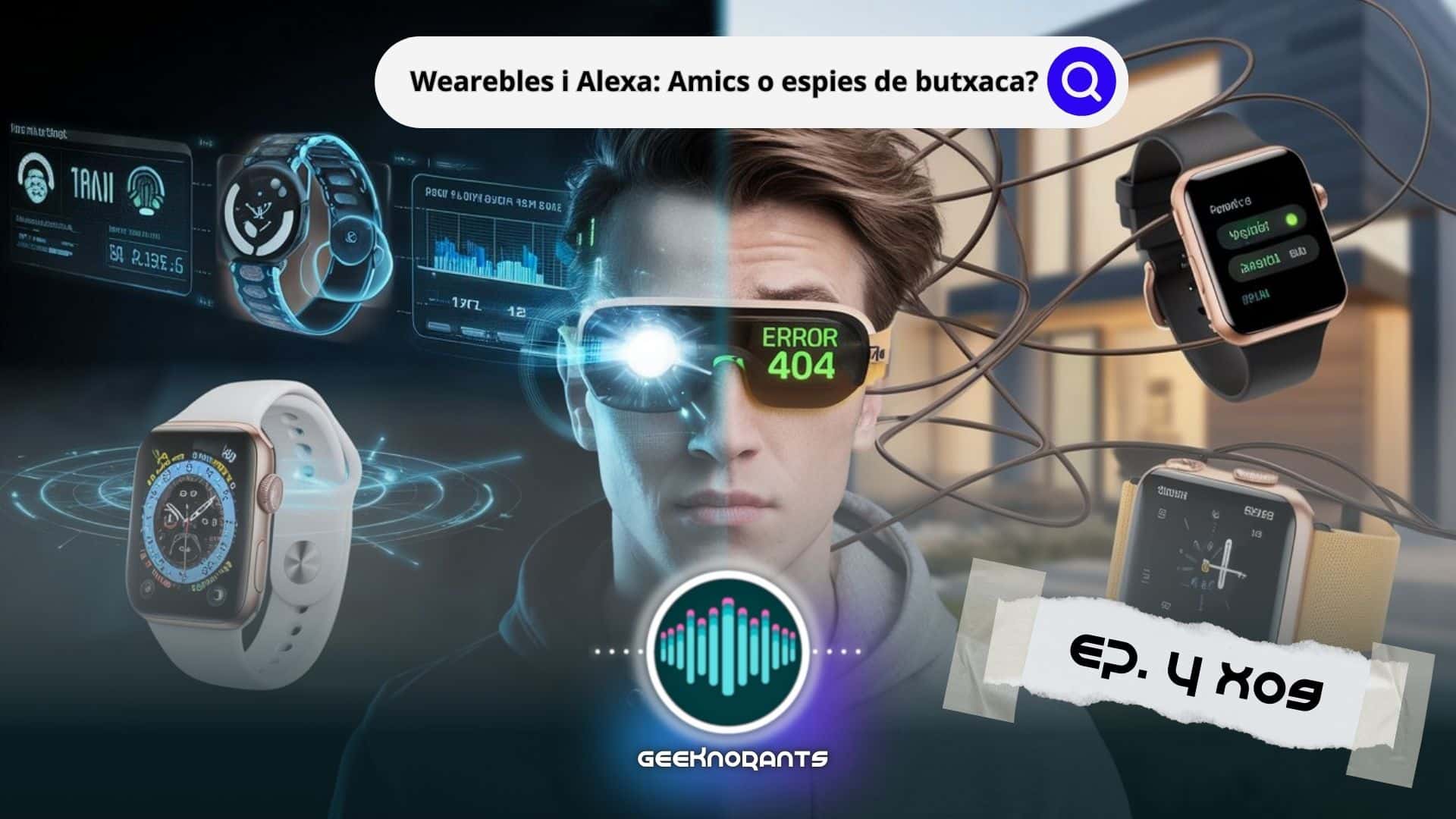Imatge-Portada-Geeknorants-Podcast-Geek-Cine-Series-Videojocs-Videojuegos-Tecnologia-Cultura-Geek-4x09-Alexa-Amazon-Wearables-Domotica-Etica-Tertúlia-Butxaca-espies